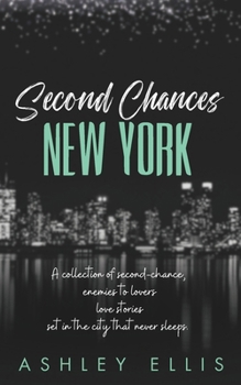 Second Chances New York: A collection of enemies to lovers romance novels
