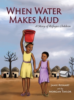 Hardcover When Water Makes Mud: A Story of Refugee Children Book