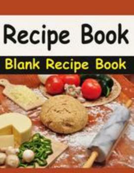 Paperback Recipe Book: Blank Recipe Book