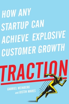 Hardcover Traction: How Any Startup Can Achieve Explosive Customer Growth Book