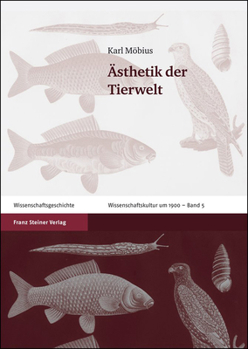 Asthetik Der Tierwelt: Mit Zeitgenossischen Rezensionen