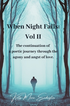 Paperback When Night Falls: Vol II: The continuation of a poetic journey through the agony and angst of love. Book