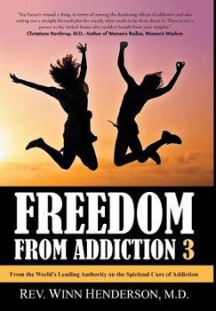 Hardcover Freedom from Addiction 3: From the World's Leading Authority on the Spiritual Cure of Addiction Book