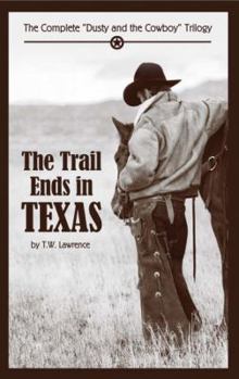 Paperback The Trail Ends in Texas: The Complete "Dusty and the Cowboy" Trilogy Book