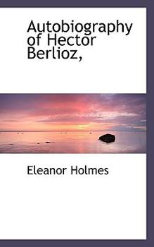Paperback Autobiography of Hector Berlioz, Book