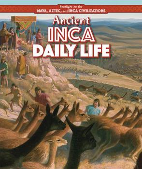 Ancient Inca Daily Life - Book  of the Spotlight on the Maya, Aztec, and Inca Civilizations
