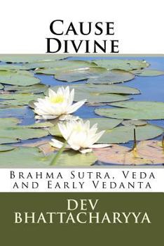 Paperback Cause Divine: Brahma Sutra, Veda and Early Vedanta Book