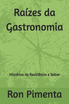 Paperback Raízes da Gastronomia: Histórias de Resiliência e Sabor [Portuguese] Book