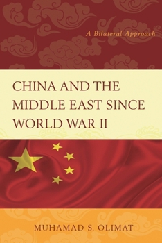 Paperback China and the Middle East Since World War II: A Bilateral Approach Book