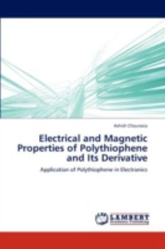 Paperback Electrical and Magnetic Properties of Polythiophene and Its Derivative Book