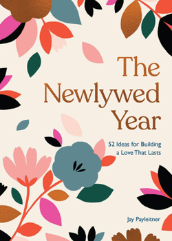 Hardcover The Newlywed Year: 52 Ideas for Building a Love That Lasts Book
