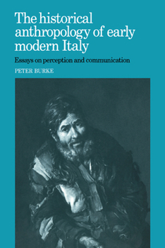 Hardcover The Historical Anthropology of Early Modern Italy: Essays on Perception and Communication Book