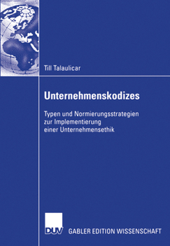 Paperback Unternehmenskodizes: Typen Und Normierungsstrategien Zur Implementierung Einer Unternehmensethik [German] Book