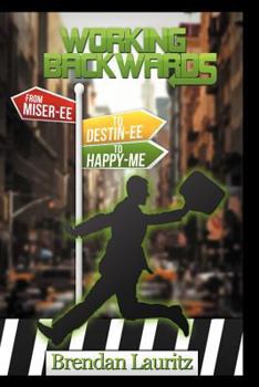 Paperback Working Backwards: Miser-Ee to Destin-Ee to Happy-Me Book