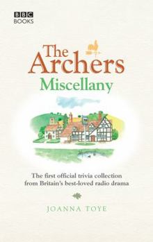 Hardcover The Archers Miscellany: The First Official Trivia Collection from Britain's Best-Loved Radio Drama Book