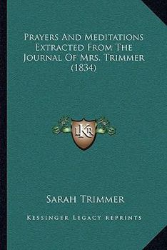 Paperback Prayers And Meditations Extracted From The Journal Of Mrs. Trimmer (1834) Book