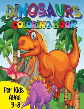 Paperback Dinosaur Coloring Book For Kids Ages 3-8: Easy Colouring Book For Your Cute Kids Book