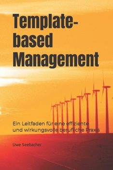 Paperback Template-based Management: Ein Leitfaden für eine effiziente und wirkungsvolle berufliche Praxis [German] Book