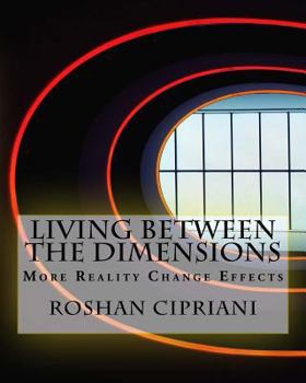 Paperback Living Between The Dimensions: More Reality Change Effects Book