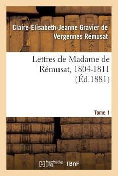 Paperback Lettres de Madame de Rémusat, 1804-1811. Tome 1 [French] Book