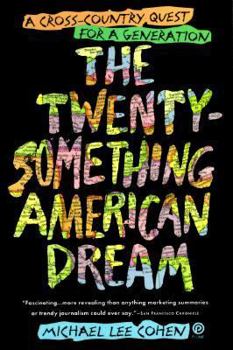 Paperback The Twenty Something American Dream: A Cross Country Quest for a Generation Book