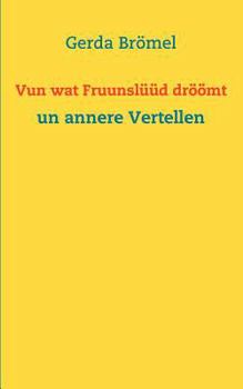 Paperback Vun wat Fruunslüüd dröömt: un annere Vertellen [German] Book