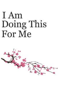 I Am Doing This for Me: Personal Daily Exercise tracker and Food planner Journal (Sleep, Activity, Water, Meal Tracker) for Habits-Goals in 8 weeks. Pink Rose on white Cover for women.