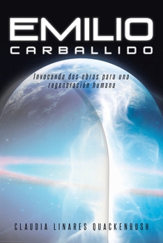 Emilio Carballido: Invocando dos obras para una regeneración humana (Spanish Edition)