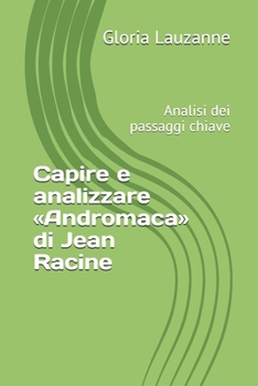 Capire e analizzare «Andromaca» di Jean Racine: Analisi dei passaggi chiave
