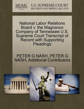 Paperback National Labor Relations Board V. the Magnavox Company of Tennessee U.S. Supreme Court Transcript of Record with Supporting Pleadings Book