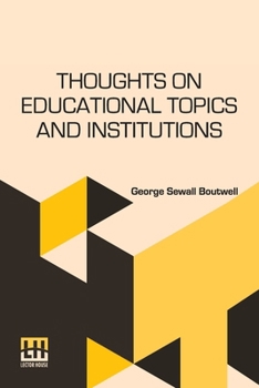 Paperback Thoughts On Educational Topics And Institutions Book