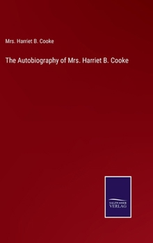 Hardcover The Autobiography of Mrs. Harriet B. Cooke Book