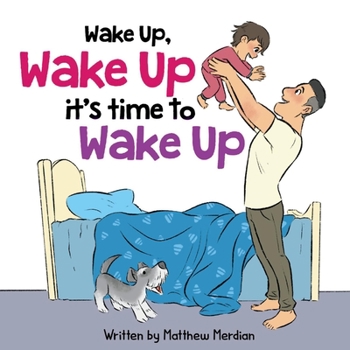 Paperback Wake Up, Wake Up, Its Time to Wake Up Book