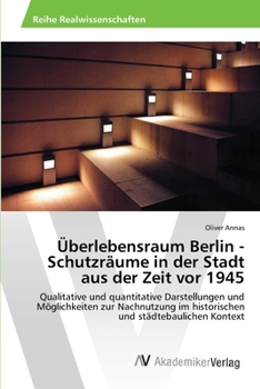 Paperback Überlebensraum Berlin - Schutzräume in der Stadt aus der Zeit vor 1945 [German] Book