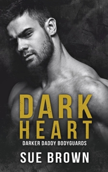 Dark Heart: an M/M Dark Mafia Romance (Darker Daddy Bodyguards) - Book #1 of the Darker Daddy Bodyguards