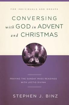 Paperback Conversing with God in Advent and Christmas: Praying the Sunday Readings with Lectio Divina Book