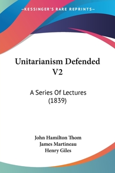 Paperback Unitarianism Defended V2: A Series Of Lectures (1839) Book