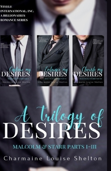 A Trilogy of Desires Malcolm & Starr Parts I-III - Book  of the Steele International, Inc.