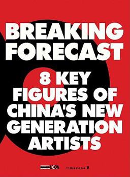 Paperback Breaking Forecast: 8 Key Figures of China's New Generation Artists Book