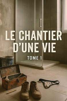 Paperback Le chantier d'une vie: Tome 1 [French] Book