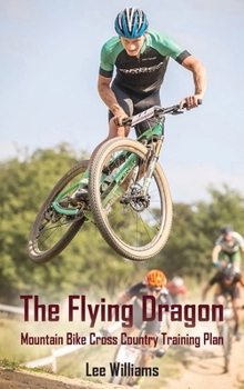 Hardcover The Flying Dragon: Mountain Bike Cross Country Training Plan Book