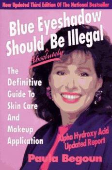 Paperback Blue Eyeshadow Should Be Illegal: The Definitive Guide to Skin Care and Makeup Application, 3rd. Book