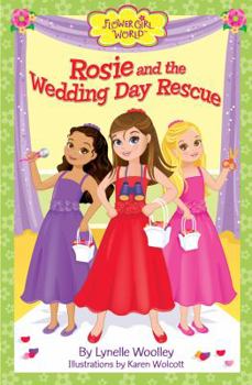 Rosie and the Wedding Day Rescue - Book #1 of the Flower Girl World