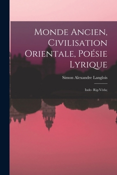 Paperback Monde ancien, civilisation orientale, Poésie lyrique: Inde- Rig-Véda; [French] Book