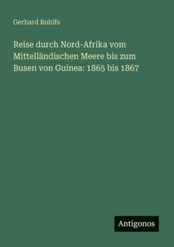 Reise durch Nord-Afrika vom Mittelländischen Meere bis zum Busen von Guinea: 1865 bis 1867 (German Edition)