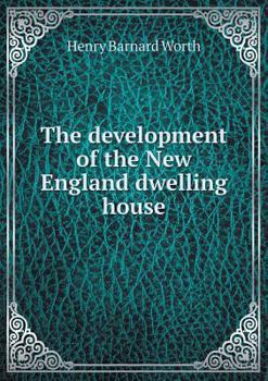 Paperback The development of the New England dwelling house Book