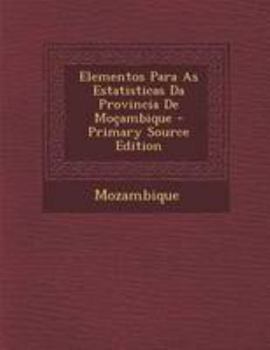 Paperback Elementos Para as Estatisticas Da Provincia de Mocambique [Portuguese] Book