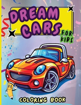 Paperback Dream Cars Coloring Book for Kids: Easy and Simple Coloring Pages For Kids Ages 4-12 with cute Cars [Large Print] Book