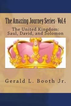 The United Kingdom: The reigns of Saul, David, and Solomon - Book #1 of the Amazing Journey