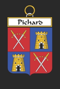 Pichard: Pichard Coat of Arms and Family Crest Notebook Journal (6 x 9 - 100 pages)